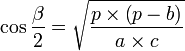 \cos{\frac{\beta}{2}}=\sqrt{\frac{p\times\left(p-b\right)}{a\times c}}