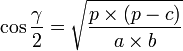 \cos{\frac{\gamma}{2}}=\sqrt{\frac{p\times\left(p-c\right)}{a\times b}}