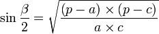 \sin{\frac{\beta}{2}}=\sqrt{\frac{\left(p-a\right)\times\left(p-c\right)}{a\times c}}