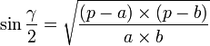 \sin{\frac{\gamma}{2}}=\sqrt{\frac{\left(p-a\right)\times\left(p-b\right)}{a\times b}}