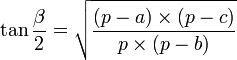 \tan{\frac{\beta}{2}}=\sqrt{\frac{\left(p-a\right)\times\left(p-c\right)}{p\times\left(p-b\right)}}