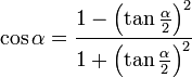 \cos{\alpha}=\frac{1-\left(\tan\frac{\alpha}{2}\right)^{2}}{1+\left(\tan\frac{\alpha}{2}\right)^{2}}
