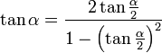 \tan\alpha=\frac{2\tan{\frac{\alpha}{2}}}{1-\left(\tan\frac{\alpha}{2}\right)^{2}}